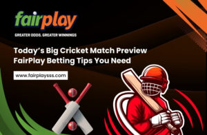 Read more about the article Today’s Big Cricket Match Preview — FairPlay Betting Tips You Need